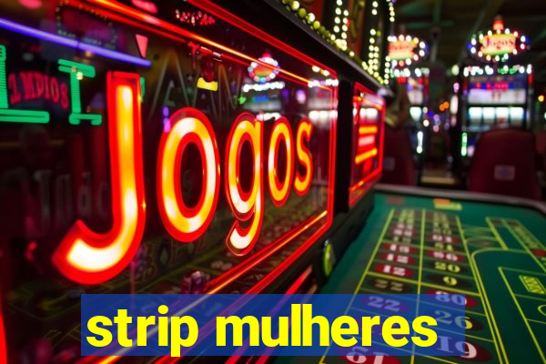 strip mulheres